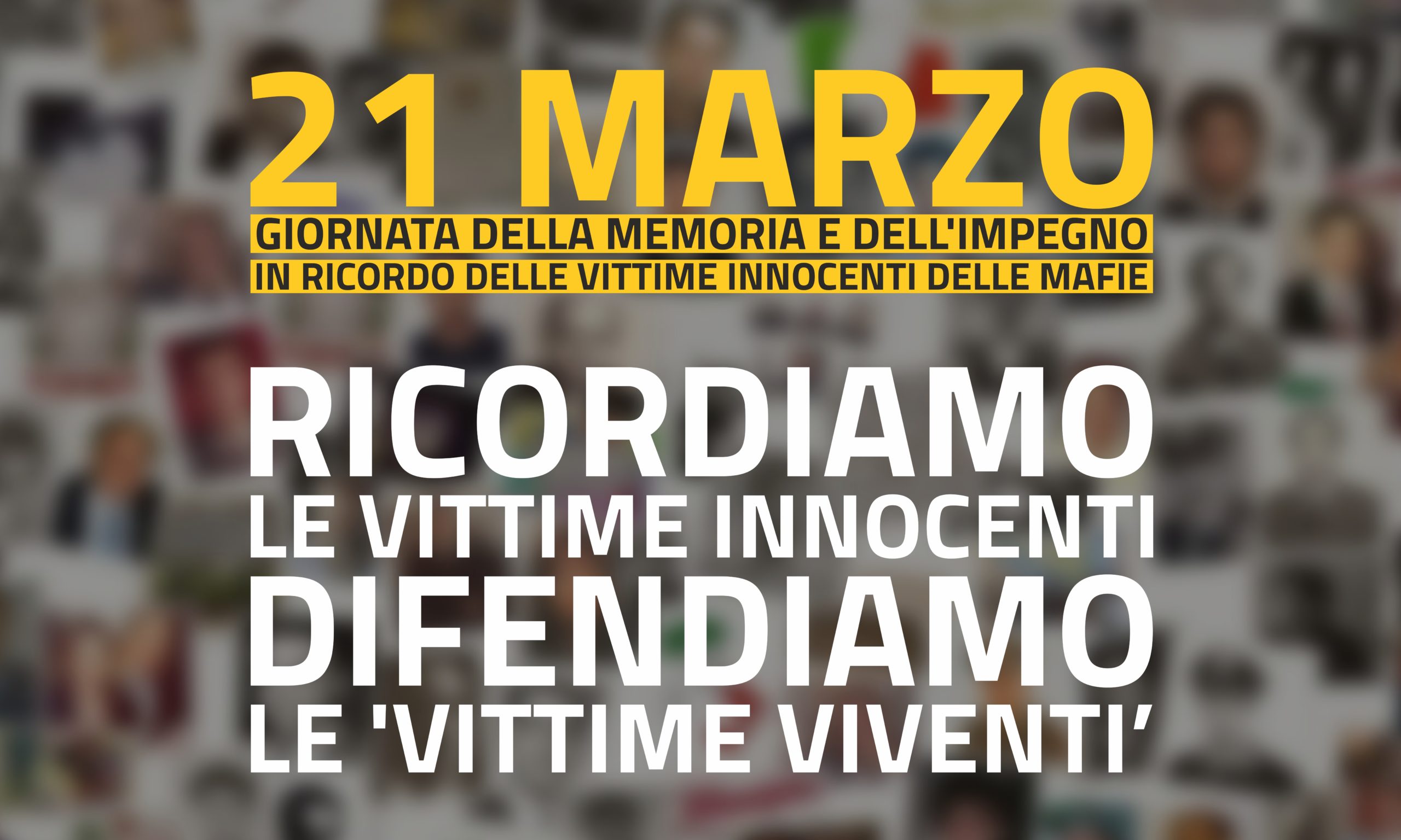 21 marzo contro le mafie: ricordiamo le vittime innocenti, difendiamo le ‘vittime viventi’